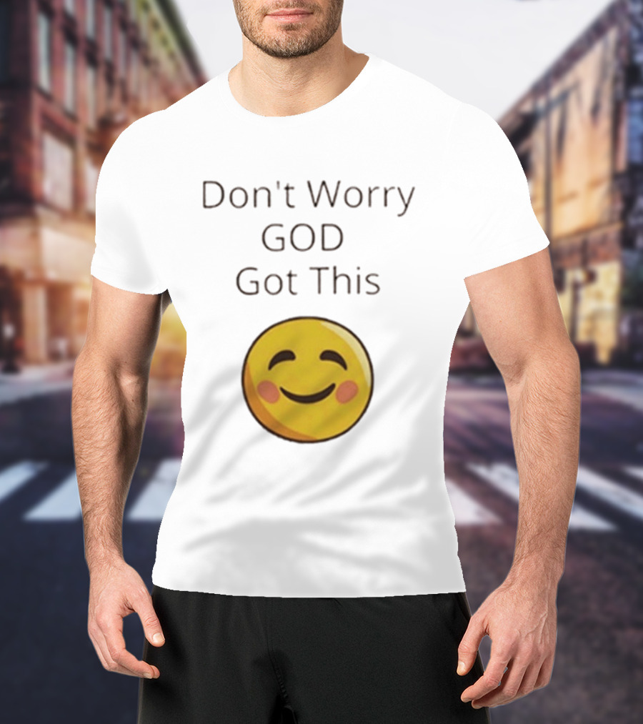 Don't Worry God Got This Smiley Face T-Shirt