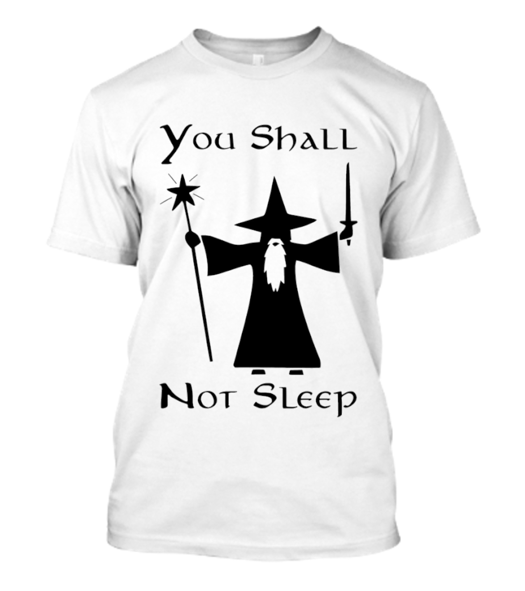 You Shall Not Sleep Wizard With Staff And Sword T-Shirt