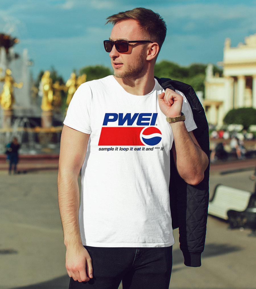 PWEI Sample It Loop It Eat It And F**k It Pepsi T-Shirt