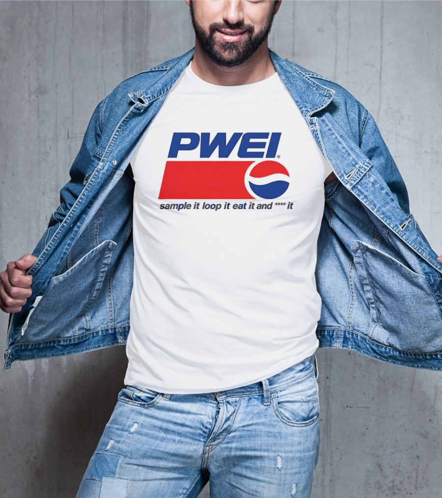 PWEI Sample It Loop It Eat It And F**k It Pepsi T-Shirt