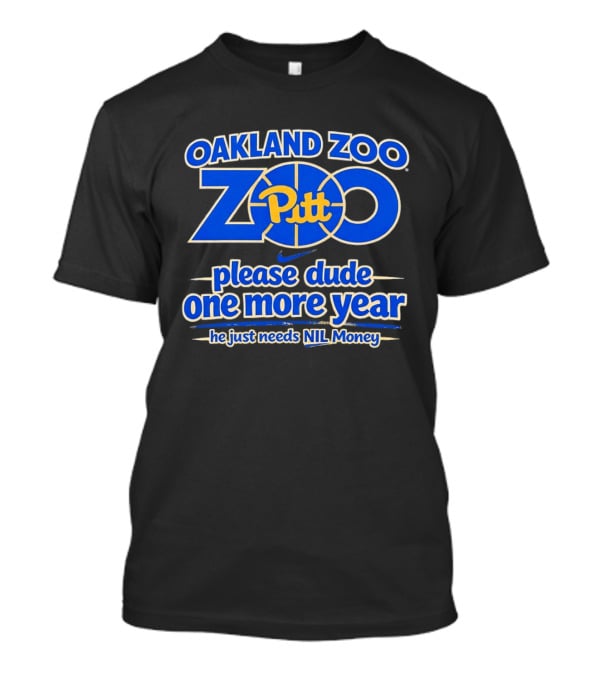 Oakland Zoo Pitt Panthers Please Dude One More Year Needs NIL Money T-Shirt