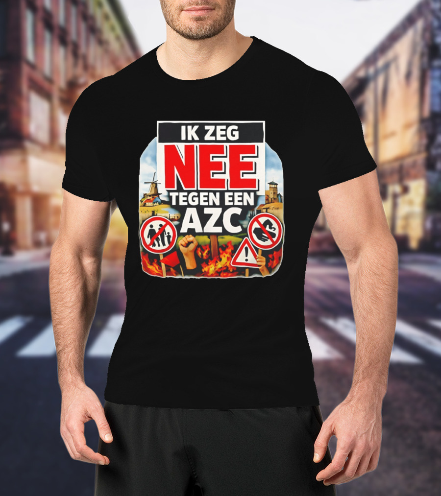 Ik Zeg Nee Tegen Een AZC Protest Visual With Dutch Signs T-Shirt