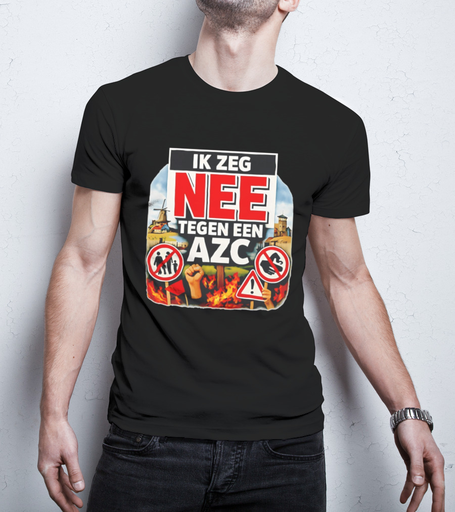 Ik Zeg Nee Tegen Een AZC Protest Visual With Dutch Signs T-Shirt