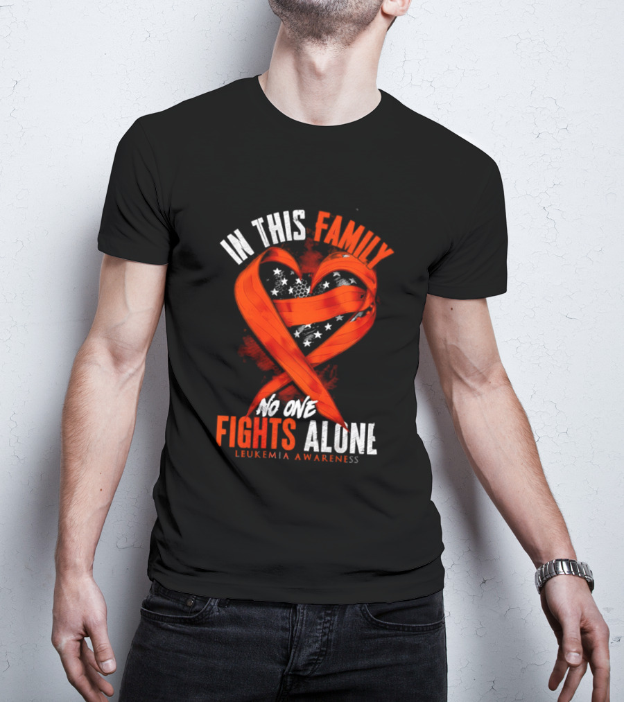 In This Family No One Fights Alone Leukemia Awareness Orange Ribbon T-Shirt