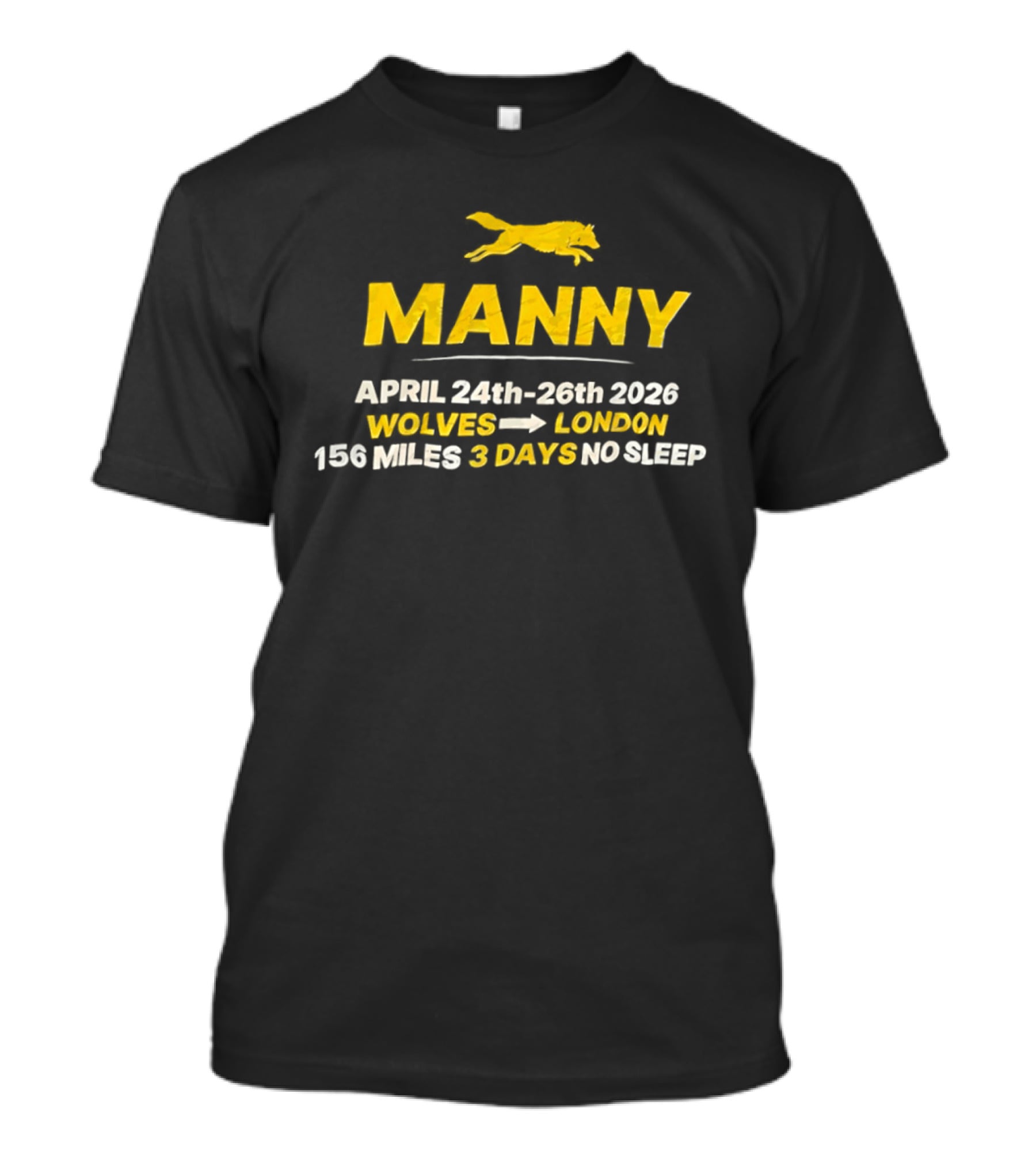 Manny April 24th 26th 2026 Wolves To London 156 Miles 3 Days No Sleep T-Shirt