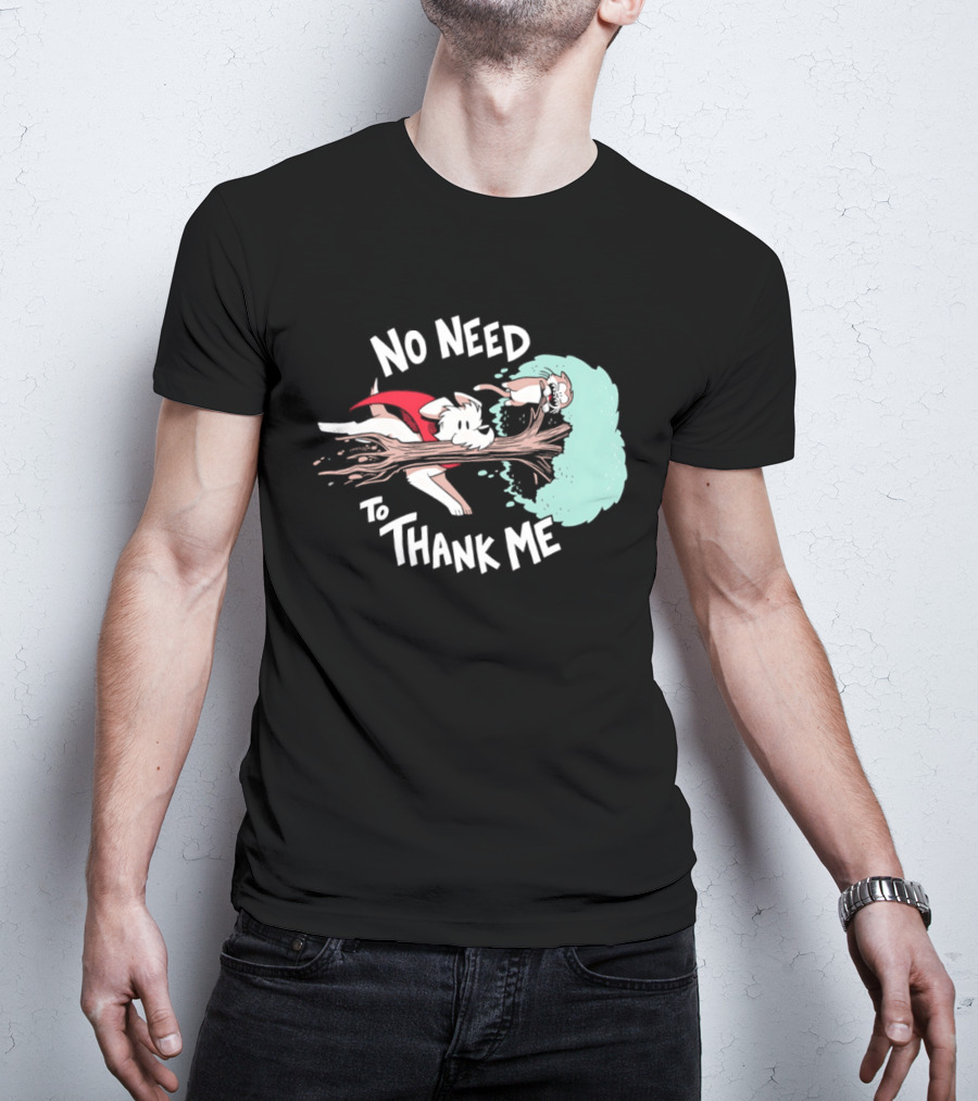 No Need To Thank Me Dog Jumping Through Tree Cartoon T-Shirt