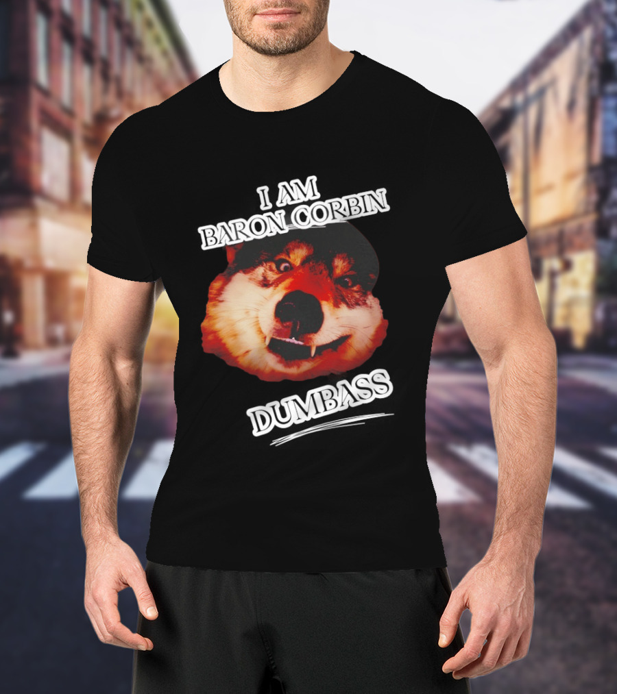 Baron Corbin Dumbass Funny Dog Meme T-Shirt
