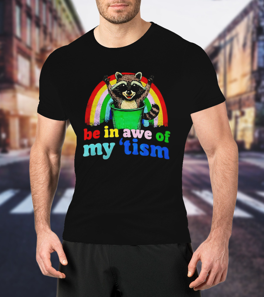 Raccoon In Trash With Rainbow Be In Awe Of My 'Tism T-Shirt
