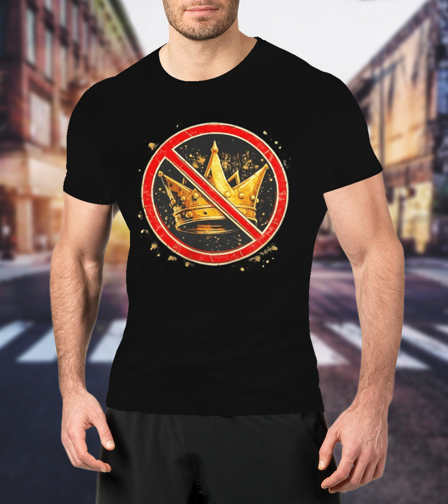 Crown No Kings Symbol With Crossed Out Gold Crown And Red Circle T-Shirt