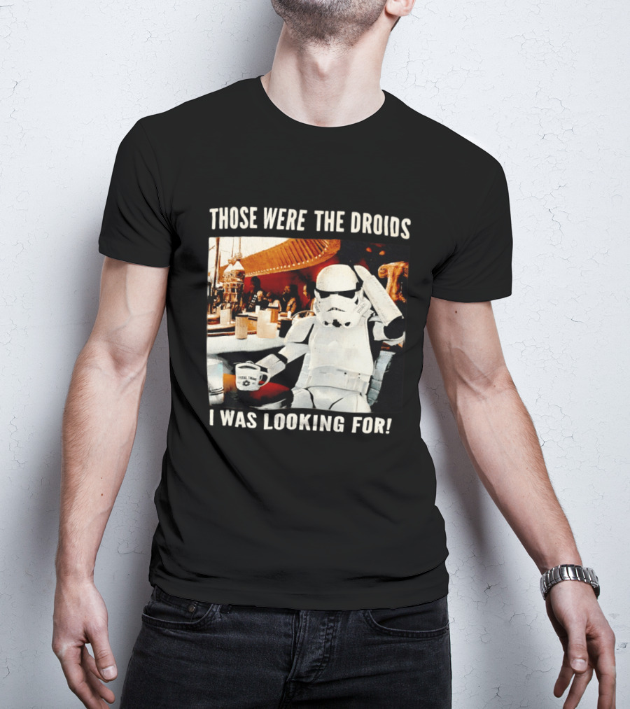 Those Were The Droids I Was Looking For Stormtrooper Star Wars Coffee Cantina T-Shirt
