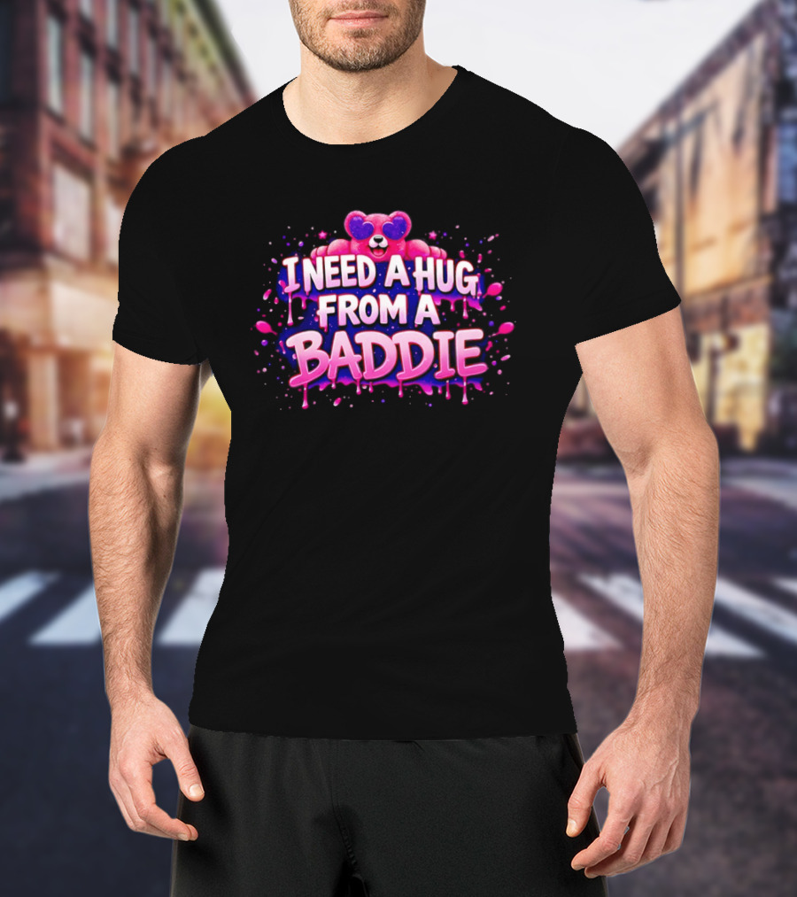 Teddy Pink Bear Heart Eyes I Need A Hug From A Baddie Iconic Catchphrase T-Shirt