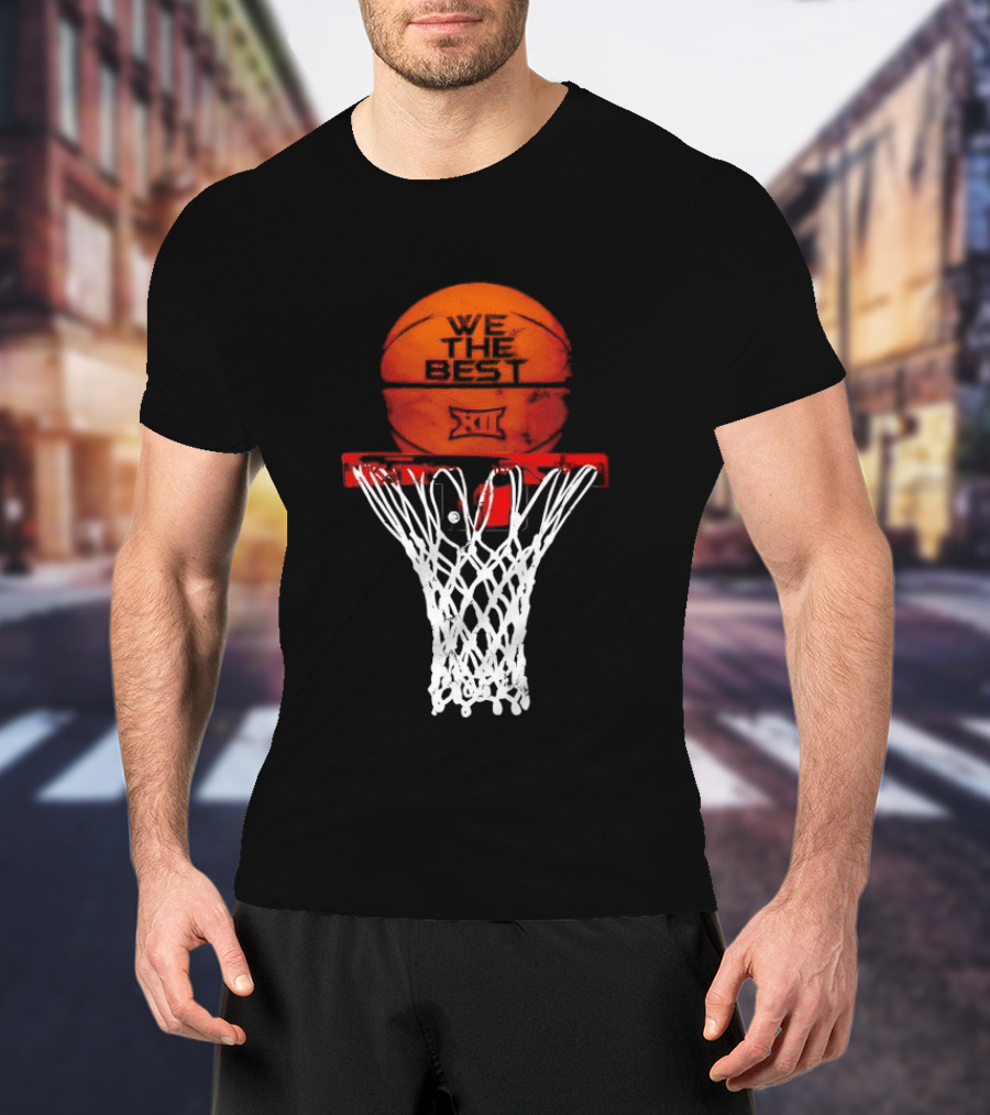We The Best Big 12 Basketball Hoop And Ball T-Shirt