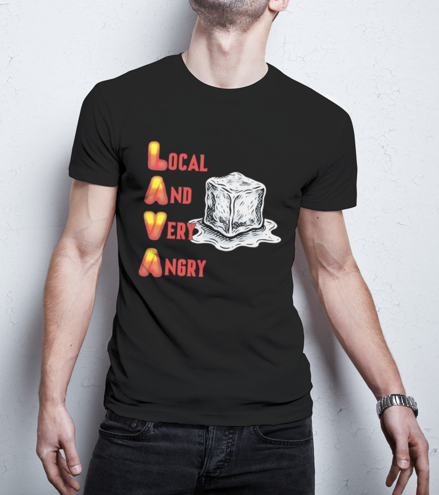 Lava Local And Very Angry Ice Cube Melting T-Shirt