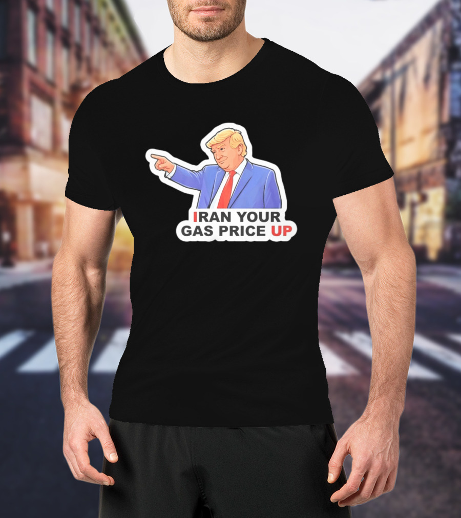 Iran Your Gas Price Up Trump Pointing Meme T-Shirt