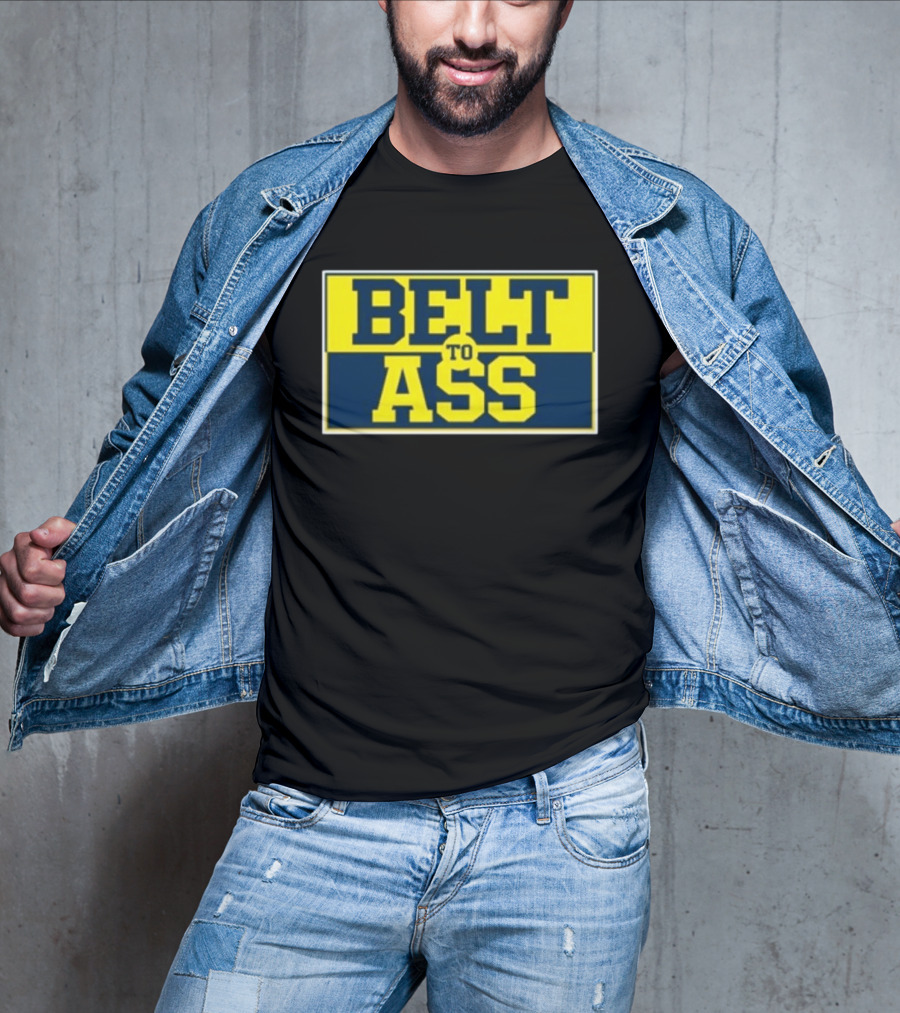 Michigan Belt To Ass Bold Yellow Blue Block Letters 2026 T-Shirt