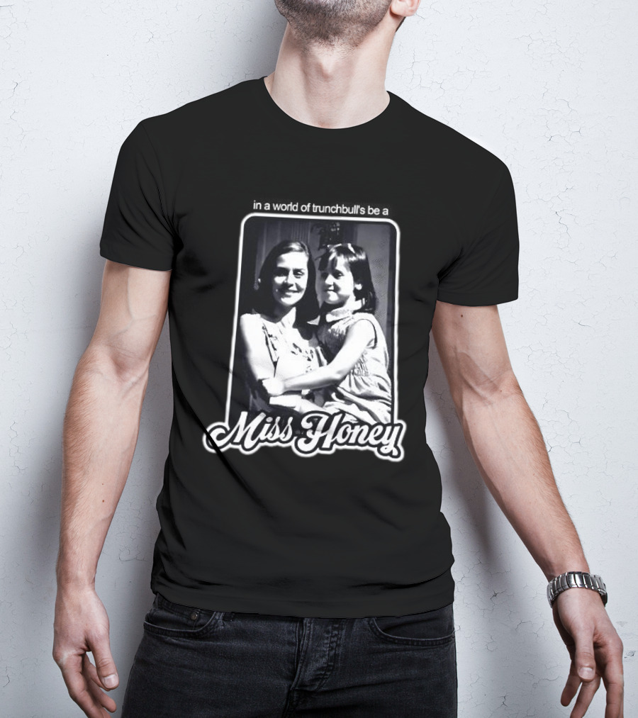Miss Honey And Matilda Be A Miss Honey In Trunchbull's World T-Shirt