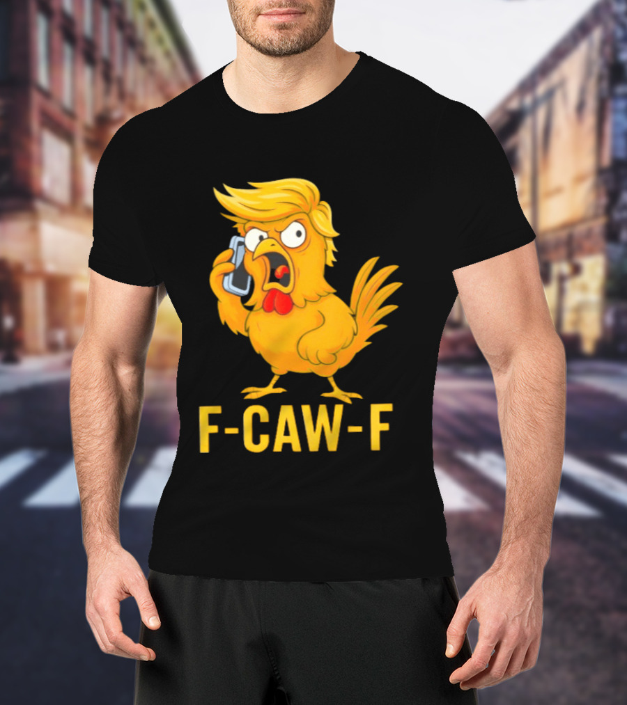F Caw F Trump Chicken Cartoon Phone T-Shirt