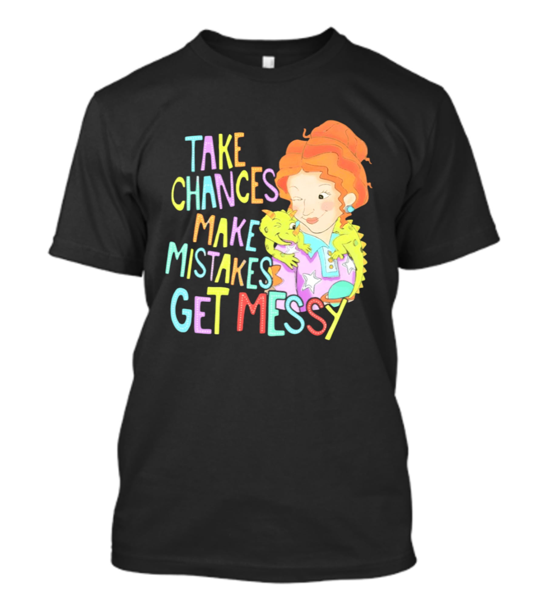 Take Chances Make Mistakes Get Messy Girl And Baby Dragon T-Shirt