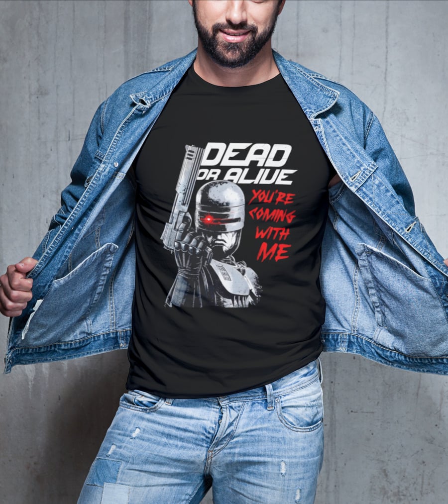 RoboCop Pistol Encounter Dead Or Alive You're Coming With Me T-Shirt