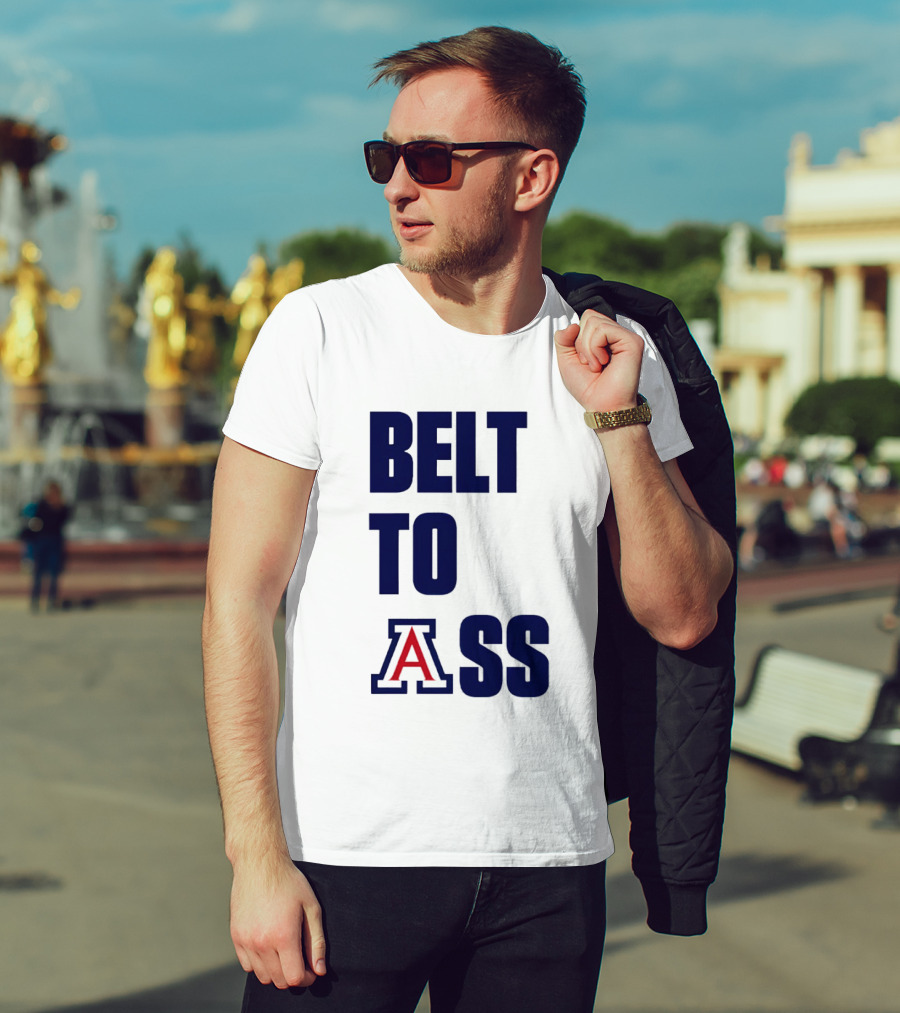 Arizona Wildcats Belt To Ass Bold College Sports Rivalry T-Shirt