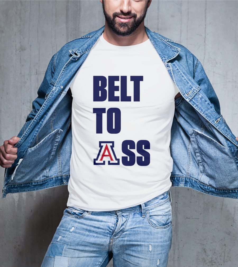 Arizona Wildcats Belt To Ass Bold College Sports Rivalry T-Shirt