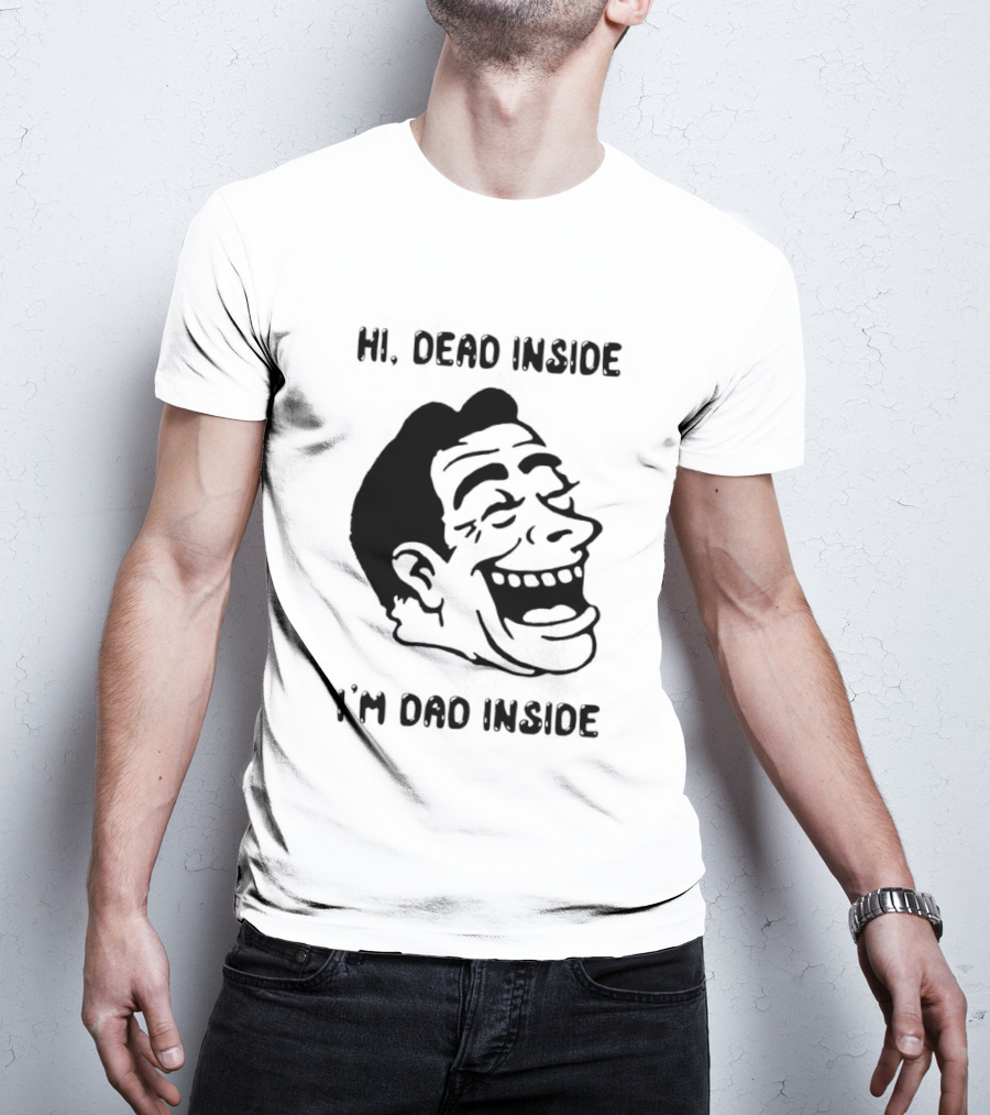 Hi Dead Inside I'm Dad Inside Grinning Face Meme T-Shirt