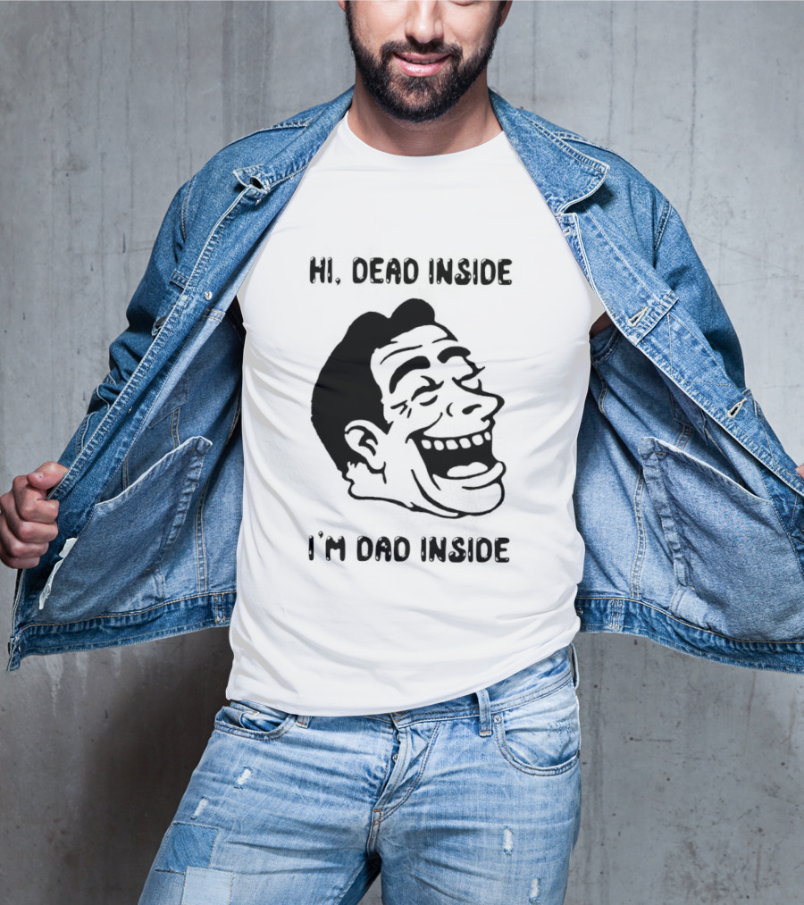 Hi Dead Inside I'm Dad Inside Grinning Face Meme T-Shirt