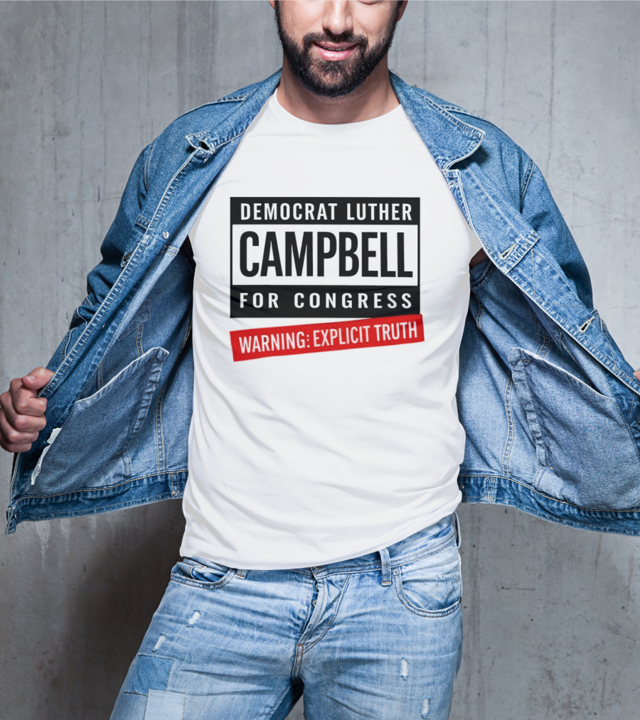 Democrat Luther Campbell For Congress Warning Explicit Truth Uncle Luke Political T-Shirt