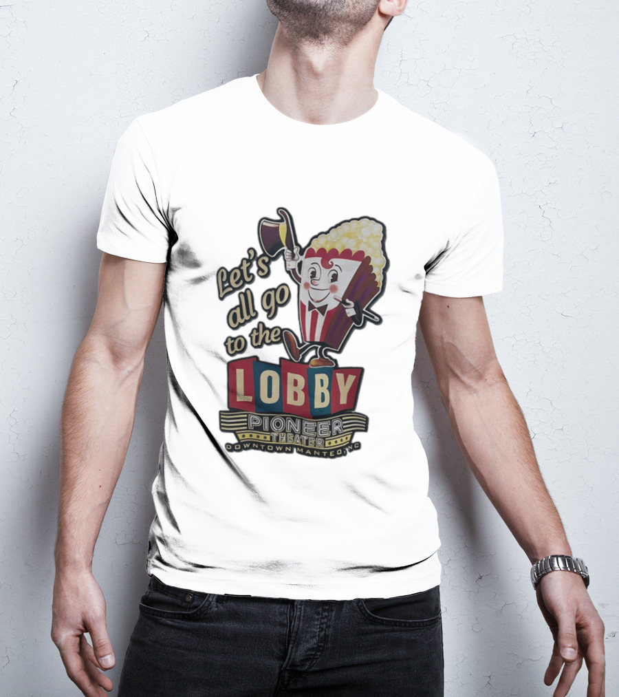 Let's All Go To The Lobby Pioneer Theater Downtown Manteo NC Popcorn T-Shirt