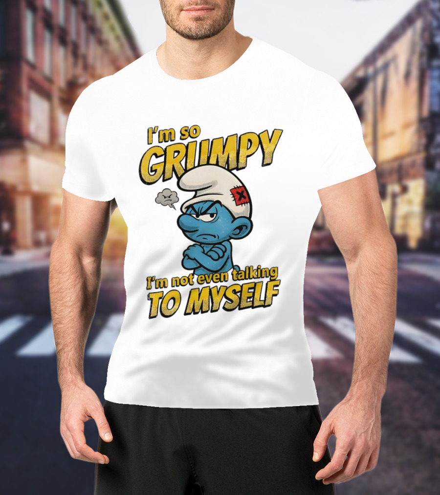 Smurfs I'm So Grumpy I'm Not Even Talking To Myself T-Shirt