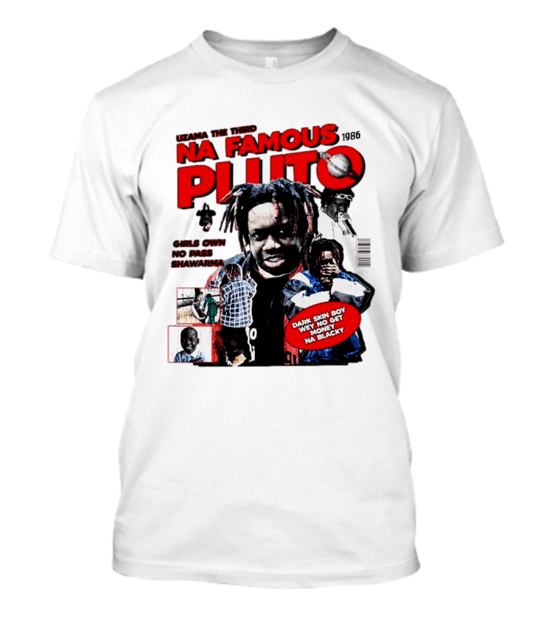 Uzama The Third Na Famous Pluto 1986 Dark Skin Boy We No Get Money Na Blacky T-Shirt