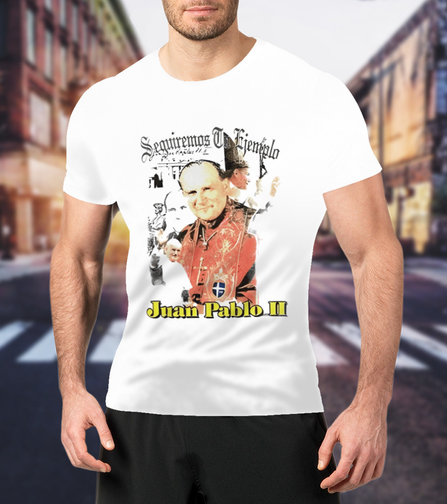 Seguiremos Tu Ejemplo Juan Pablo II Yeezy Szn9 Unreleased T-Shirt