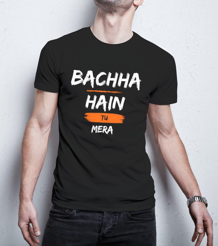 Bachcha Hain Tu Mera Bold Expressive Phrase T-Shirt