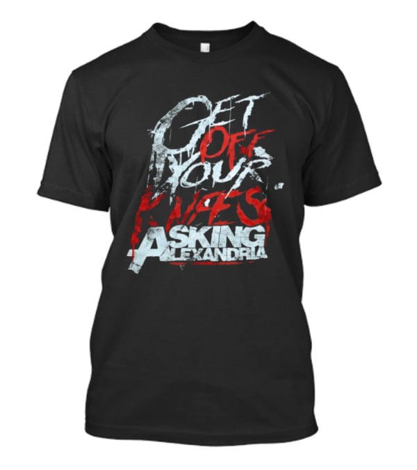 Get Off Your Knees ASking Alexandria T-Shirt