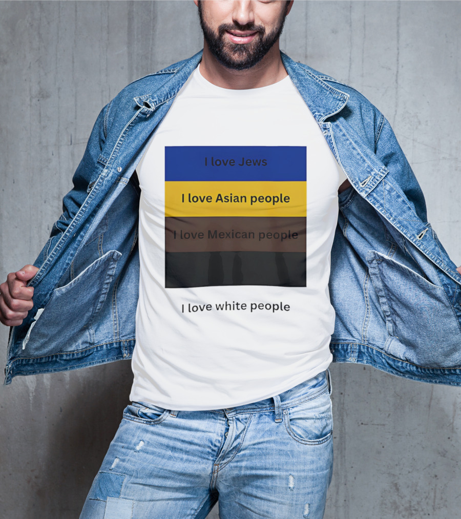 I Love Jews Asian Mexican White People Inclusivity Message T-Shirt
