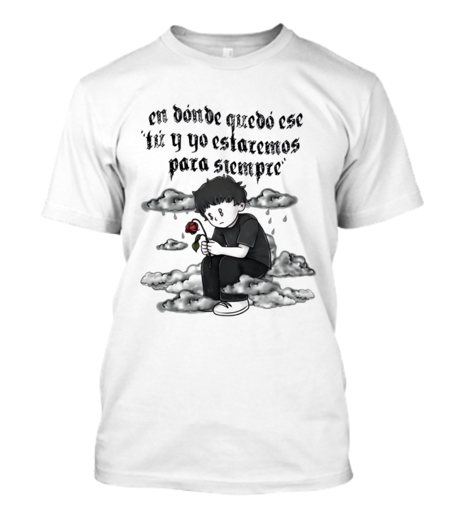 Sad Boyz En Donde Quedó Ese Tú Y Yo Estaremos Para Siempre Red Rose And Lonely Figure T-Shirt