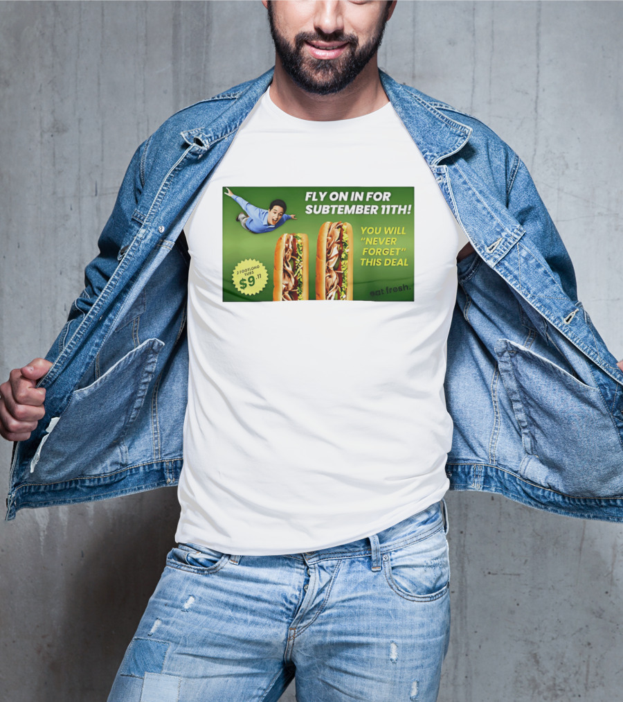 Fly On In For Subtember 11th You Will Never Forget This Deal Eat Fresh T-Shirt