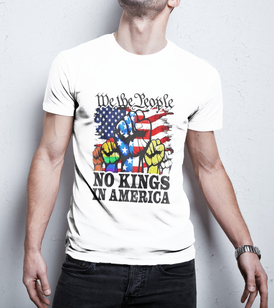 We The People No Kings In America Since 1776 Fists With American Flag T-Shirt