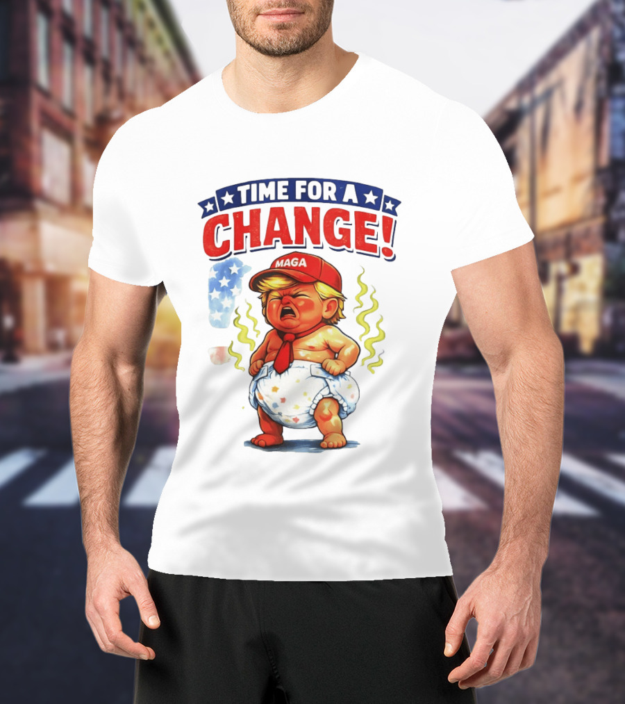 Time For A Change Trump Baby MAGA Hat Protest Anti Trump T-Shirt