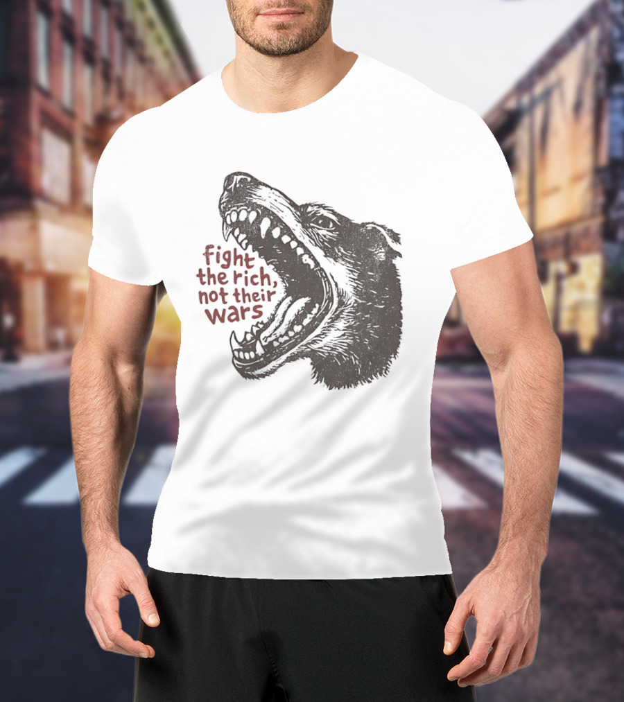 Fight The Rich Not Their Wars Wolf Scream T-Shirt