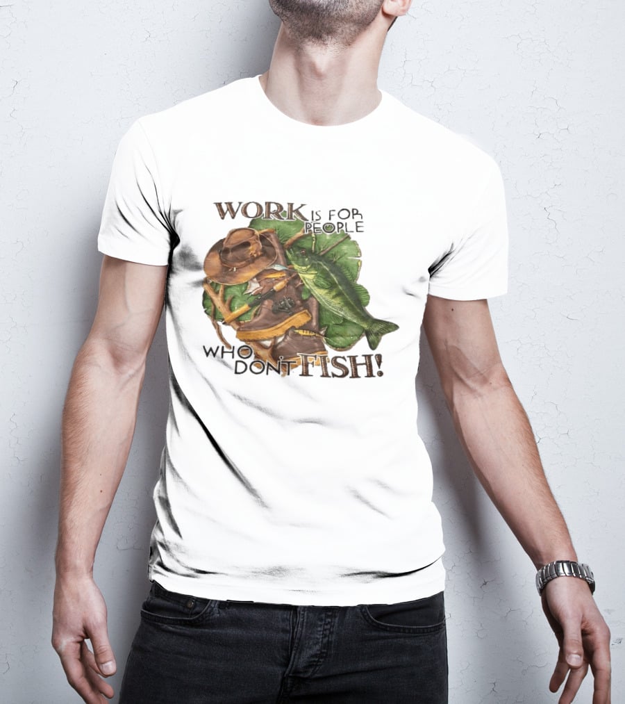 Work Is For People Who Don't Fish Cowboy Hat Boots Fishing Rod Bass T-Shirt