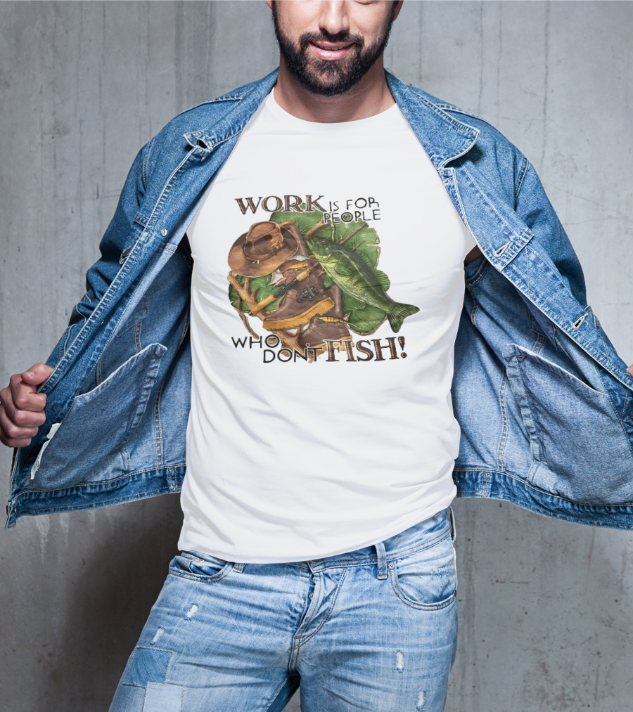 Work Is For People Who Don't Fish Cowboy Hat Boots Fishing Rod Bass T-Shirt