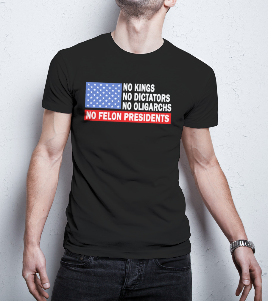 No Kings No Dictators No Oligarchs No Felon Presidents American Flag Stars T-Shirt