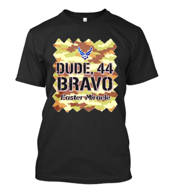 Dude 44 Bravo Easter Miracle Camouflage Troop T-Shirt