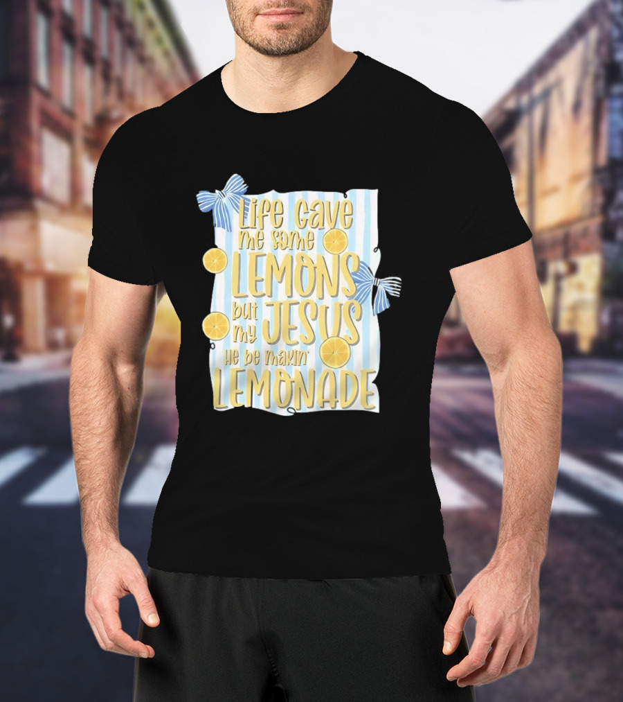 Life Gave Me Some Lemons But My Jesus He Be Makin' Lemonade Striped Bow Lemon Decor T-Shirt