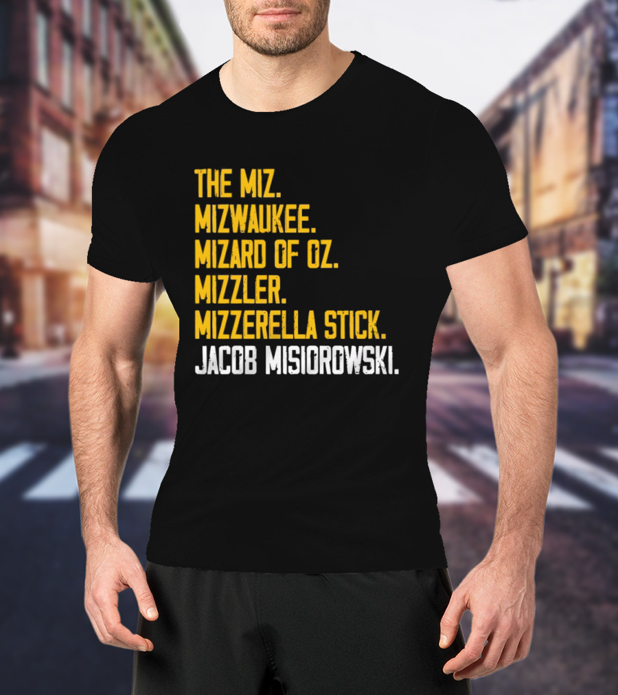 The Miz Mizwaukee Mizard Of Oz Mizzler Mizzerella Stick Jacob Misiorowski T-Shirt