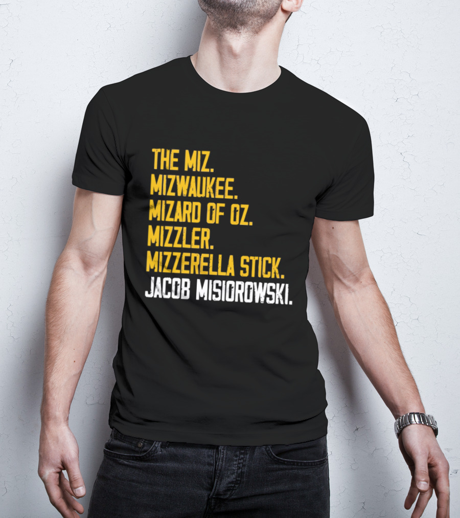 The Miz Mizwaukee Mizard Of Oz Mizzler Mizzerella Stick Jacob Misiorowski T-Shirt