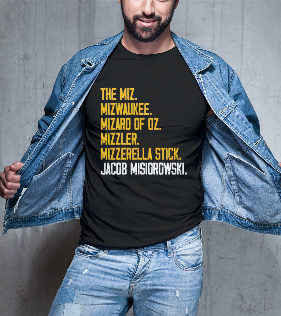 The Miz Mizwaukee Mizard Of Oz Mizzler Mizzerella Stick Jacob Misiorowski T-Shirt