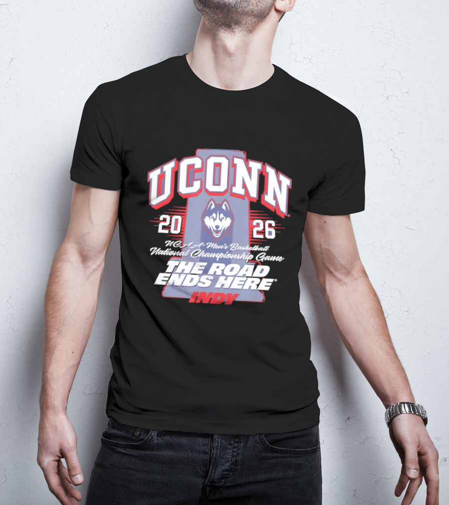 UConn Huskies NCAA Men's Basketball 2026 National Championship The Road Ends Here Indy T-Shirt