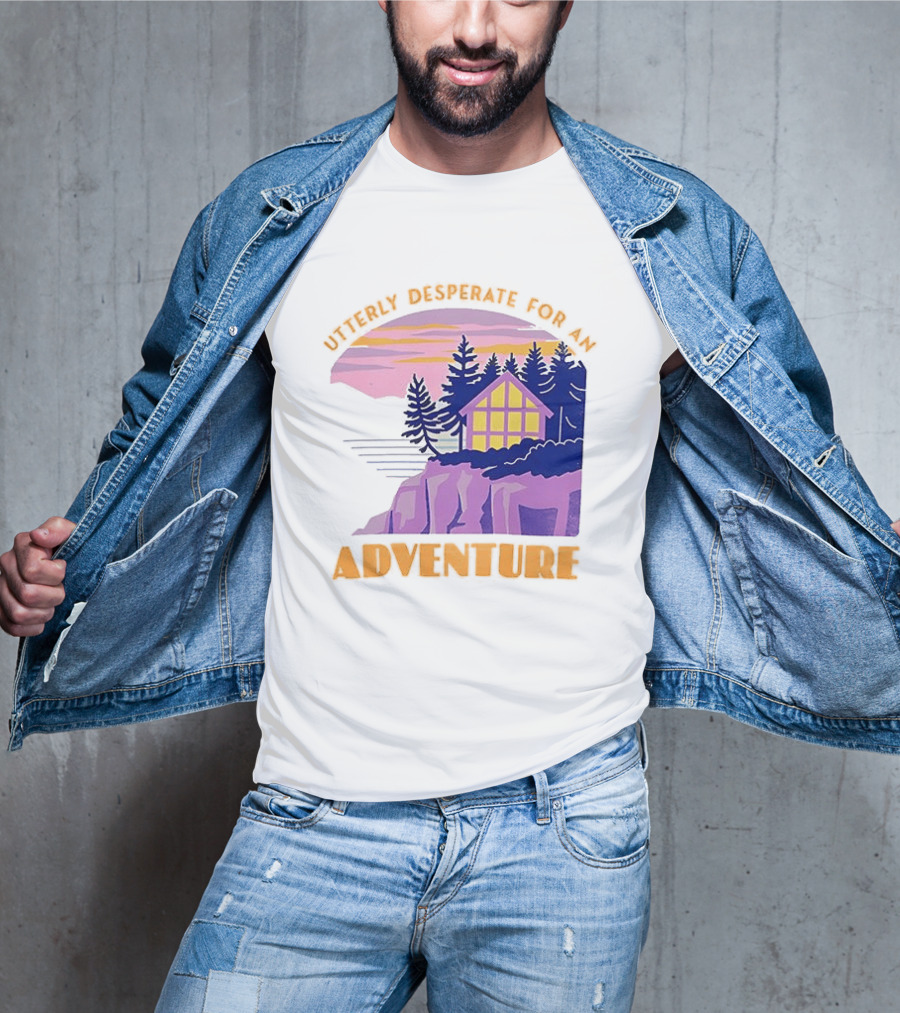 Utterly Desperate For An Adventure Cabin Lake Sunset T-Shirt